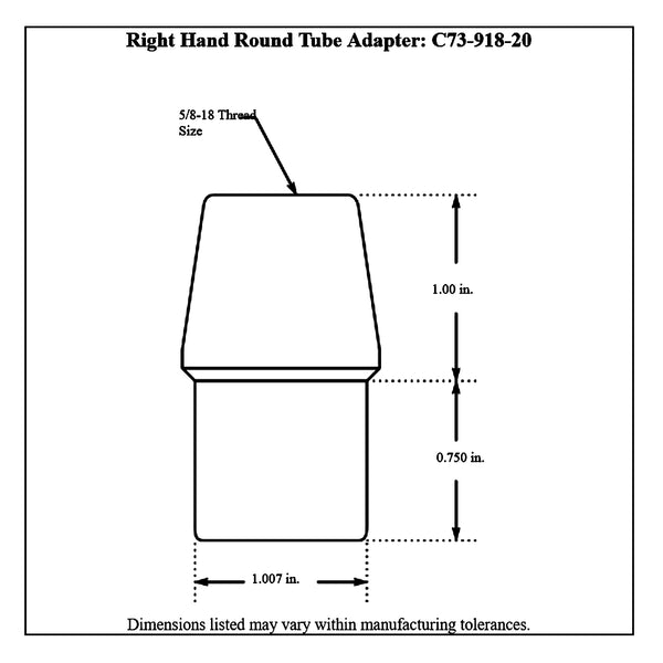 C73-918-20Diagram 1-1/8” OD X .058” Tube Size, Chromoly Steel 4130N Round Tube Adapter 5 8-18 Right Hand Bag of 20