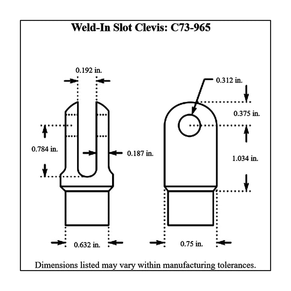 c73-965-2diagram Chromoly Weld In Slot Clevis, 4130N 3 4 in. x 0.058 Tubing: 3 16 in. Slot: 5 16 in. Hole Each