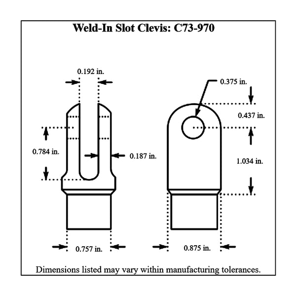 c73-970-2diagram Chromoly Weld In Slot Clevis, 4130N 7 8 in. x 0.058 Tubing: 3 16 in. Slot: 3 8 in. Hole Each