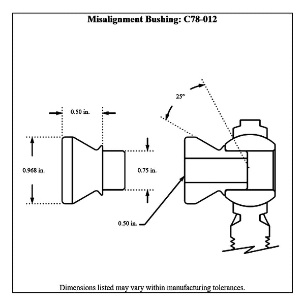 c78-012-2diagram Stainless Steel High Misalignment Bushings 1 2 Inch Inside Diameter: 3 4 Inch Outside Diameter: 1 2 Inch Height: 25 Degree Misalignment Each