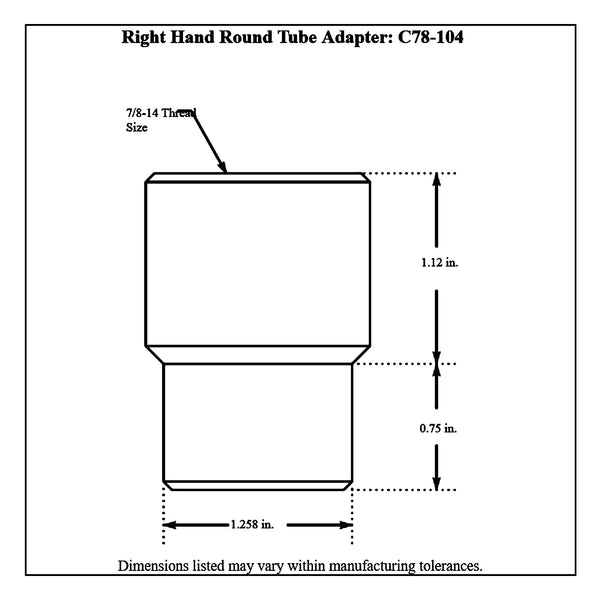 c78-104-2diagram 1-1/2” OD X .120” Tube Size, Chromoly Steel 4130N Round Tube Adapter 7 8-14 Right Hand Each